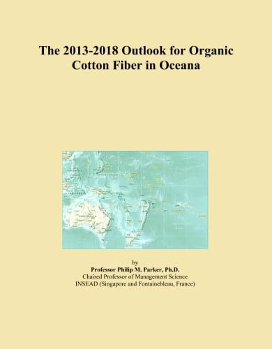The 2013-2018 Outlook for Organic Cotton Fiber in Oceana