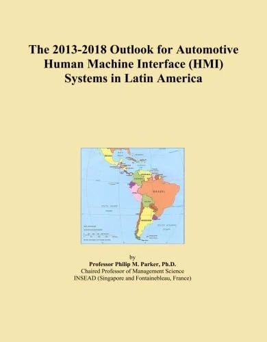 The 2013-2018 Outlook for Automotive Human Machine Interface (HMI) Systems in Latin America