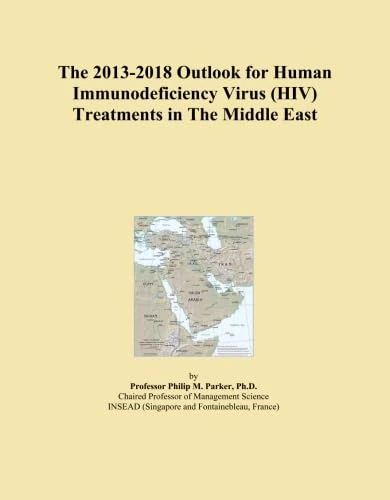 The 2013-2018 Outlook for Human Immunodeficiency Virus (HIV) Treatments in The Middle East