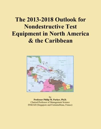 The 2013-2018 Outlook for Nondestructive Test Equipment in North America & the Caribbean