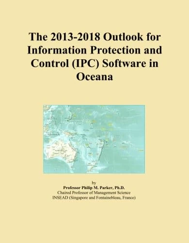 The 2013-2018 Outlook for Information Protection and Control (IPC) Software in Oceana