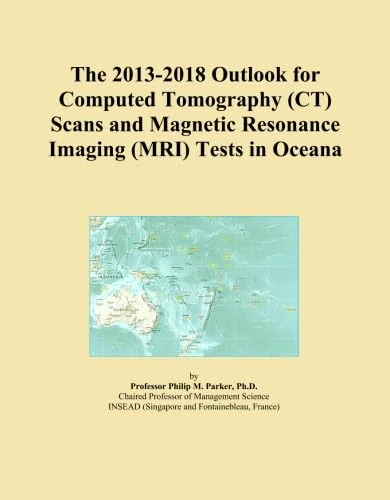 The 2013-2018 Outlook for Computed Tomography (CT) Scans and Magnetic Resonance Imaging (MRI) Tests in Oceana