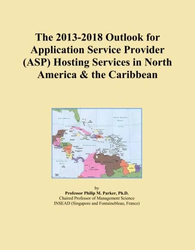 The 2013-2018 Outlook for Application Service Provider (ASP) Hosting Services in North America & the Caribbean