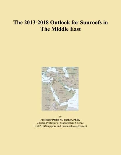 The 2013-2018 Outlook for Sunroofs in The Middle East