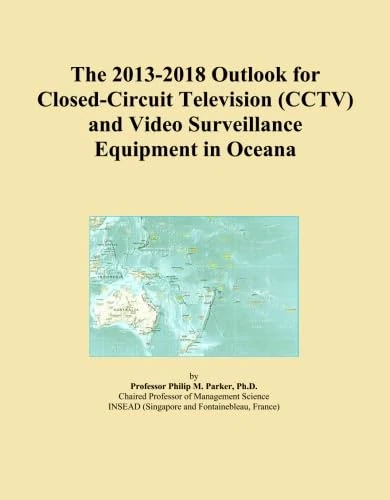 The 2013-2018 Outlook for Closed-Circuit Television (CCTV) and Video Surveillance Equipment in Oceana