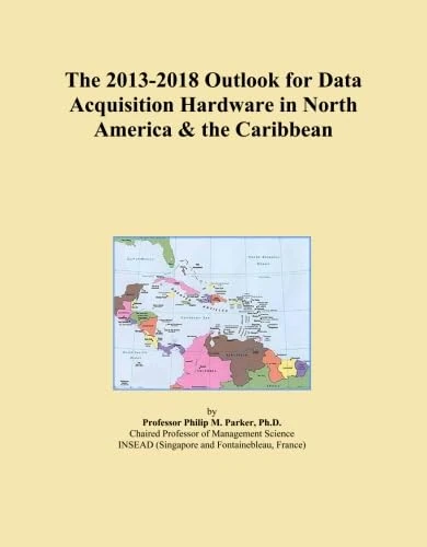 The 2013-2018 Outlook for Data Acquisition Hardware in North America & the Caribbean