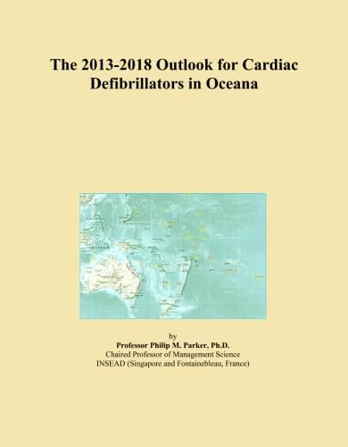 The 2013-2018 Outlook for Cardiac Defibrillators in Oceana
