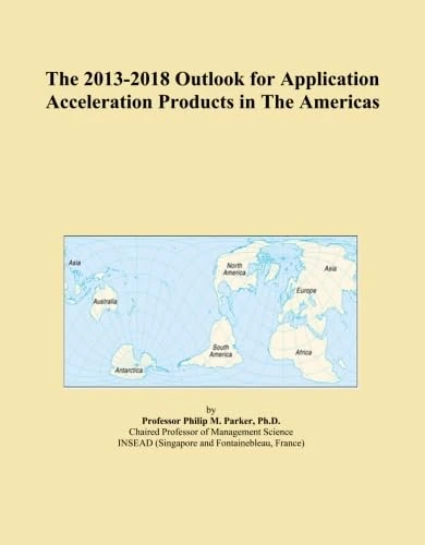 The 2013-2018 Outlook for Application Acceleration Products in The Americas