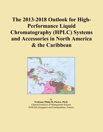 The 2013-2018 Outlook for High-Performance Liquid Chromatography (HPLC) Systems and Accessories in North America & the Caribbean