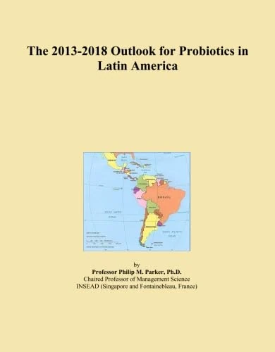 The 2013-2018 Outlook for Probiotics in Latin America