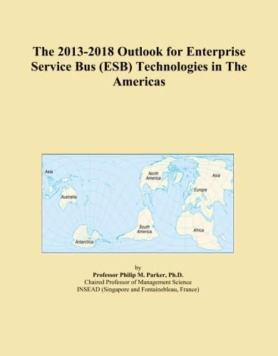 The 2013-2018 Outlook for Enterprise Service Bus (ESB) Technologies in The Americas