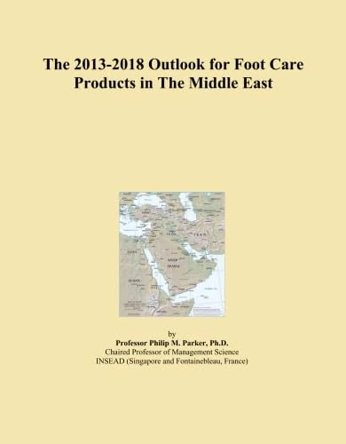 The 2013-2018 Outlook for Foot Care Products in The Middle East