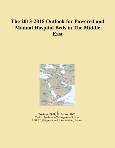 The 2013-2018 Outlook for Powered and Manual Hospital Beds in The Middle East