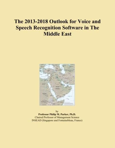 The 2013-2018 Outlook for Voice and Speech Recognition Software in The Middle East