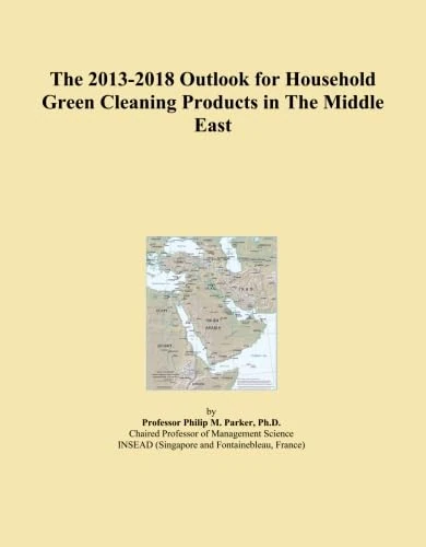The 2013-2018 Outlook for Household Green Cleaning Products in The Middle East