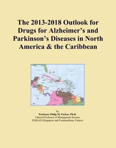 The 2013-2018 Outlook for Drugs for Alzheimer's and Parkinson's Diseases in North America & the Caribbean