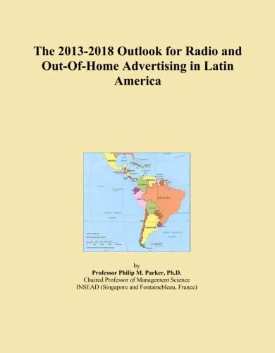 The 2013-2018 Outlook for Radio and Out-Of-Home Advertising in Latin America