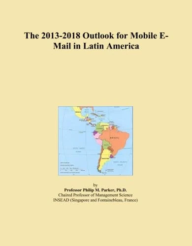 The 2013-2018 Outlook for Mobile E-Mail in Latin America