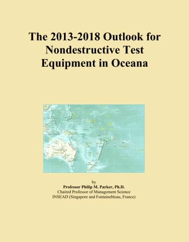The 2013-2018 Outlook for Nondestructive Test Equipment in Oceana