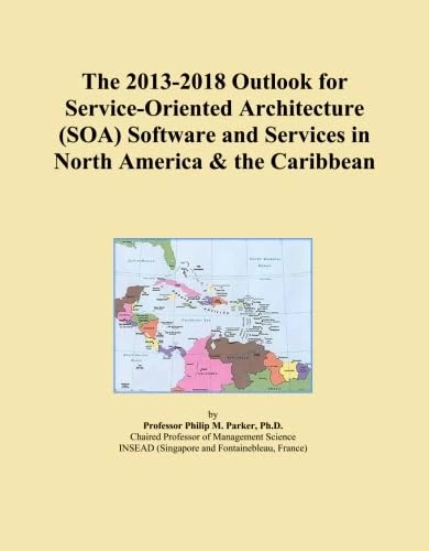 The 2013-2018 Outlook for Service-Oriented Architecture (SOA) Software and Services in North America & the Caribbean