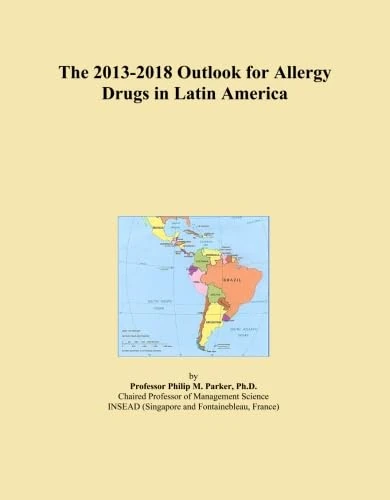 The 2013-2018 Outlook for Allergy Drugs in Latin America