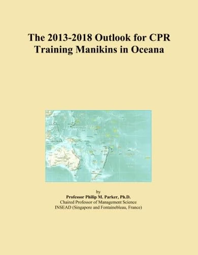 The 2013-2018 Outlook for CPR Training Manikins in Oceana