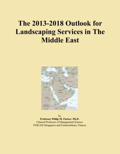 The 2013-2018 Outlook for Landscaping Services in The Middle East