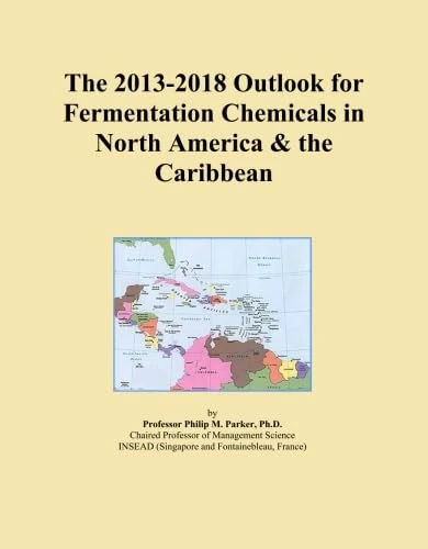 The 2013-2018 Outlook for Fermentation Chemicals in North America & the Caribbean
