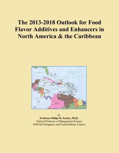 The 2013-2018 Outlook for Food Flavor Additives and Enhancers in North America & the Caribbean