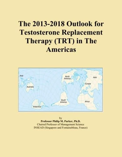 The 2013-2018 Outlook for Testosterone Replacement Therapy (TRT) in The Americas