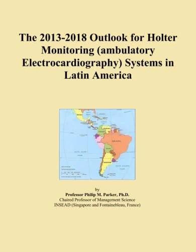 The 2013-2018 Outlook for Holter Monitoring (ambulatory Electrocardiography) Systems in Latin America