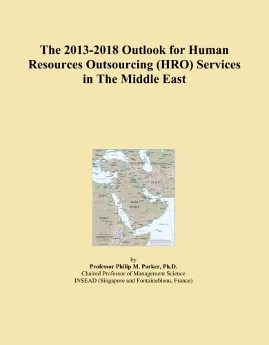 The 2013-2018 Outlook for Human Resources Outsourcing (HRO) Services in The Middle East