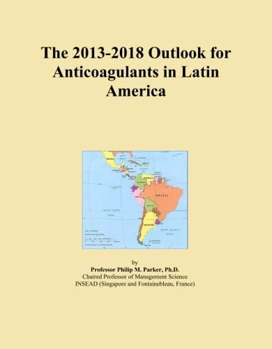 The 2013-2018 Outlook for Anticoagulants in Latin America