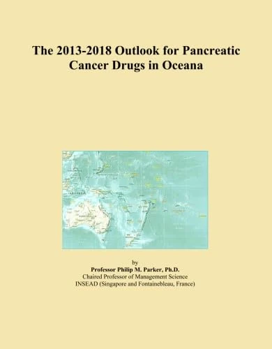 The 2013-2018 Outlook for Pancreatic Cancer Drugs in Oceana