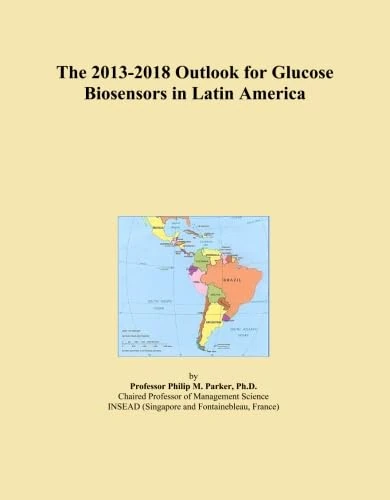 The 2013-2018 Outlook for Glucose Biosensors in Latin America