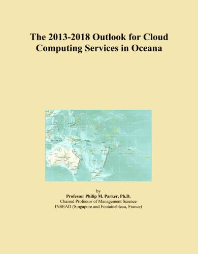 The 2013-2018 Outlook for Cloud Computing Services in Oceana
