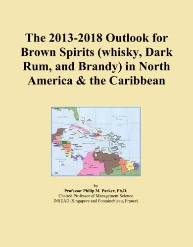 The 2013-2018 Outlook for Brown Spirits (whisky, Dark Rum, and Brandy) in North America & the Caribbean