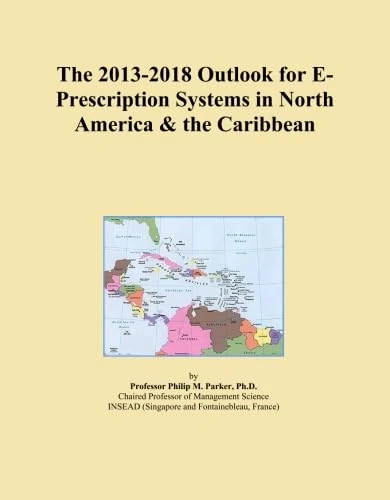 The 2013-2018 Outlook for E-Prescription Systems in North America & the Caribbean