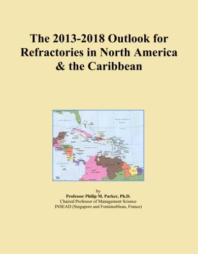 The 2013-2018 Outlook for Refractories in North America & the Caribbean