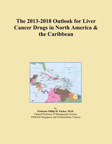 The 2013-2018 Outlook for Liver Cancer Drugs in North America & the Caribbean