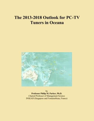 The 2013-2018 Outlook for PC-TV Tuners in Oceana