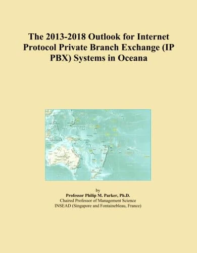 The 2013-2018 Outlook for Internet Protocol Private Branch Exchange (IP PBX) Systems in Oceana - Image 1