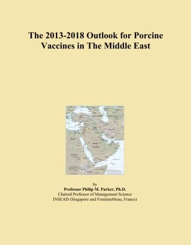 The 2013-2018 Outlook for Porcine Vaccines in The Middle East
