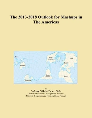 The 2013-2018 Outlook for Mashups in The Americas