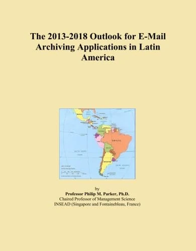 The 2013-2018 Outlook for E-Mail Archiving Applications in Latin America