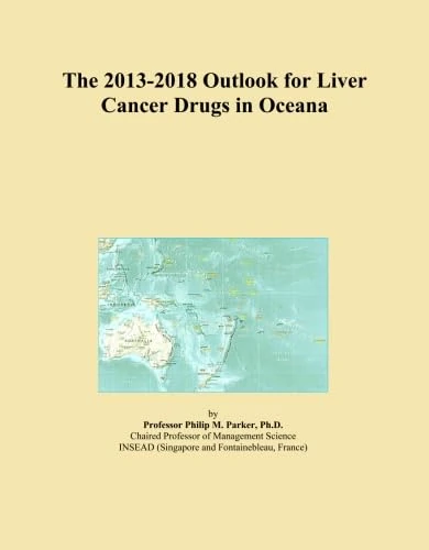 The 2013-2018 Outlook for Liver Cancer Drugs in Oceana