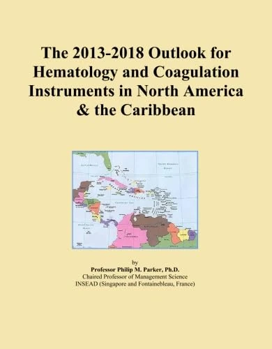 The 2013-2018 Outlook for Hematology and Coagulation Instruments in North America & the Caribbean