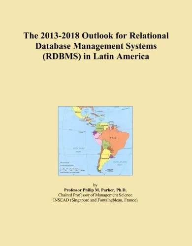 The 2013-2018 Outlook for Relational Database Management Systems (RDBMS) in Latin America