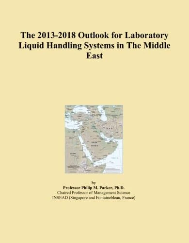 The 2013-2018 Outlook for Laboratory Liquid Handling Systems in The Middle East