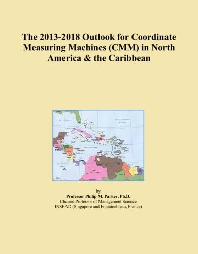The 2013-2018 Outlook for Coordinate Measuring Machines (CMM) in North America & the Caribbean